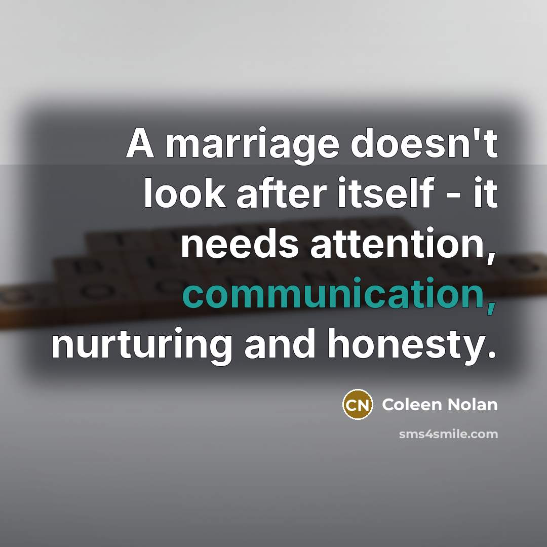 “A marriage doesn't look after itself - it needs attention,…” quote by Coleen Nolan