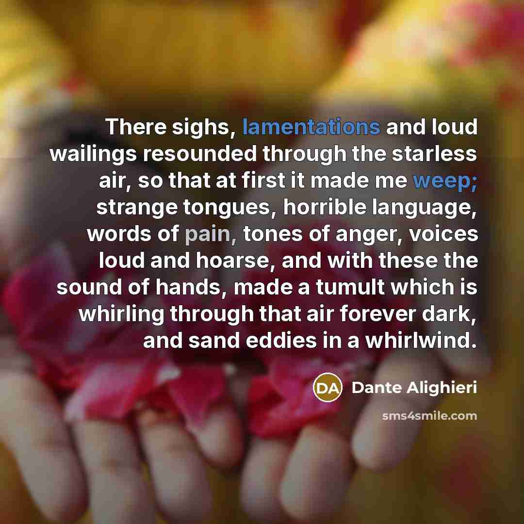 “There sighs, lamentations and loud wailings resounded through the starless…” quote by Dante Alighieri
