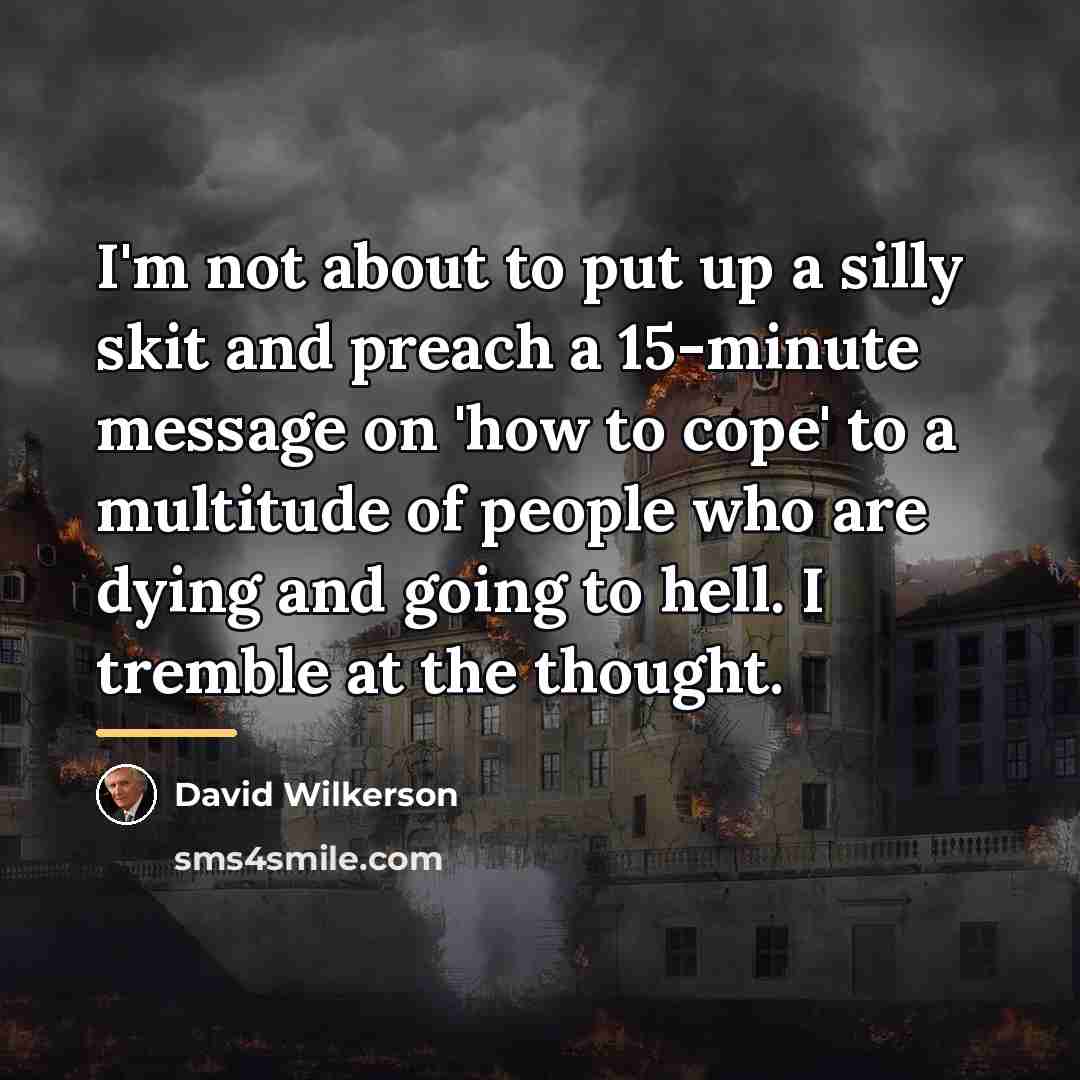 “I'm not about to put up a silly skit and…” quote by David Wilkerson
