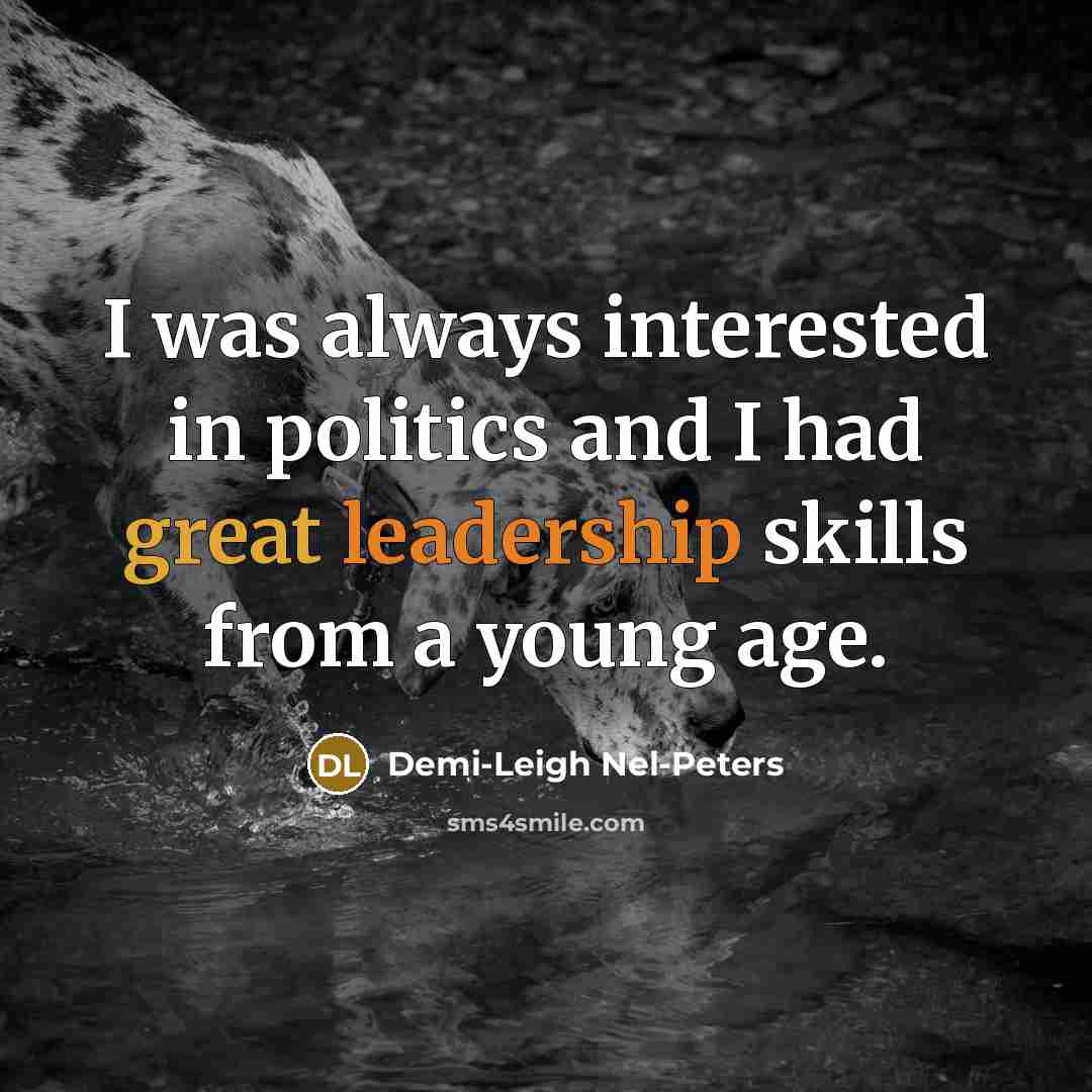 “I was always interested in politics and I had great…” quote by Demi-Leigh Nel-Peters
