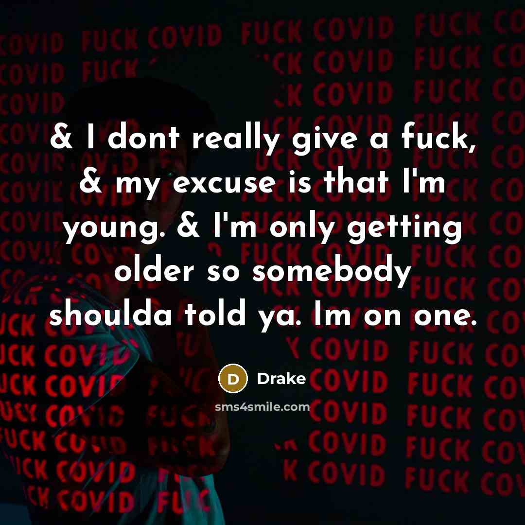 “& I dont really give a fuck, & my excuse…” quote by Drake