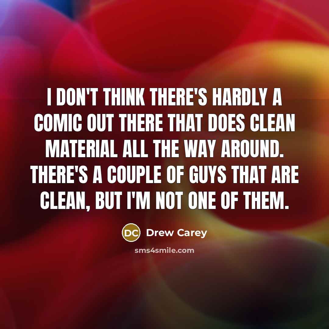 “I don't think there's hardly a comic out there that…” quote by Drew Carey
