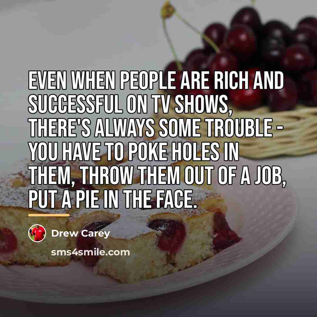 “Even when people are rich and successful on TV shows,…” quote by Drew Carey