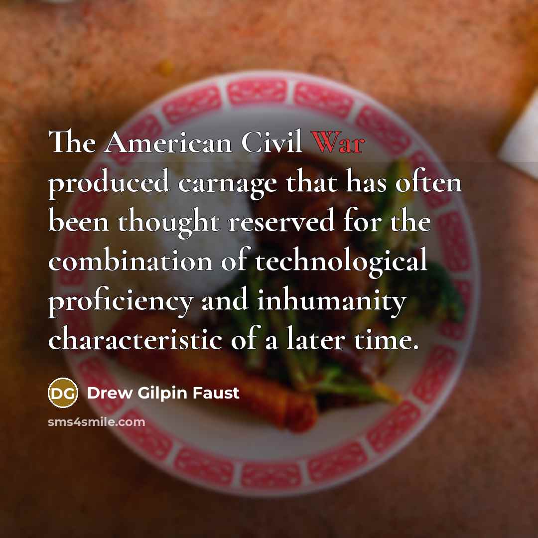 “The American Civil War produced carnage that has often been…” quote by Drew Gilpin Faust