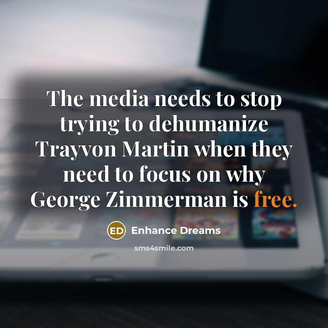 “The media needs to stop trying to dehumanize Trayvon Martin…” quote by Enhance Dreams