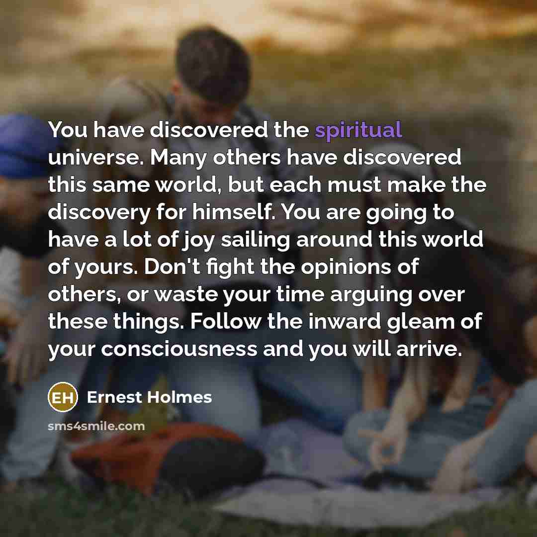 “You have discovered the spiritual universe. Many others have discovered…” quote by Ernest Holmes