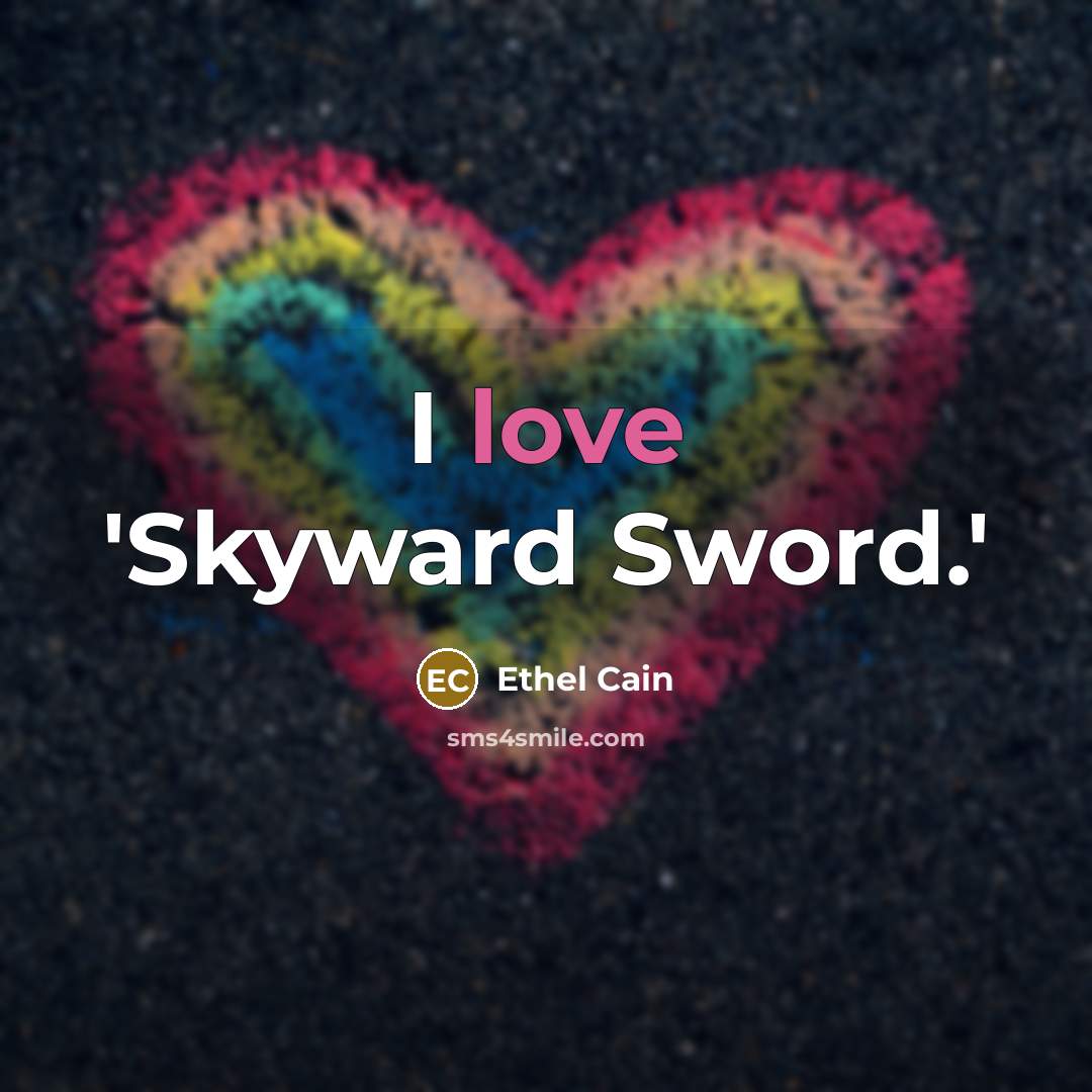 “I love 'Skyward Sword.'…” quote by Ethel Cain