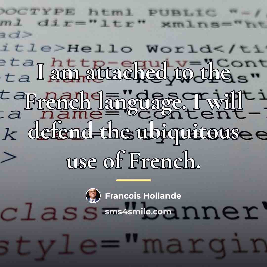 “I am attached to the French language. I will defend…” quote by Francois Hollande