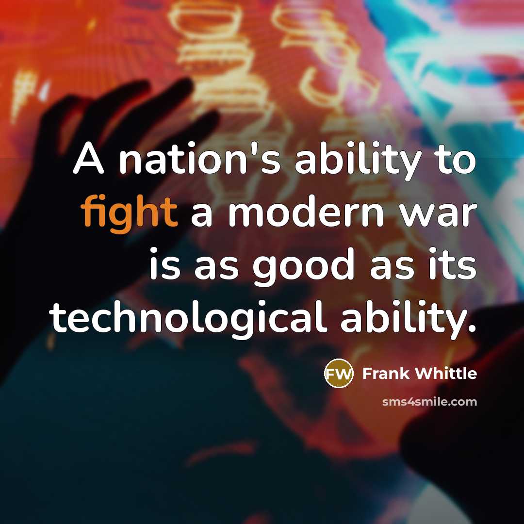 “A nation's ability to fight a modern war is as…” quote by Frank Whittle