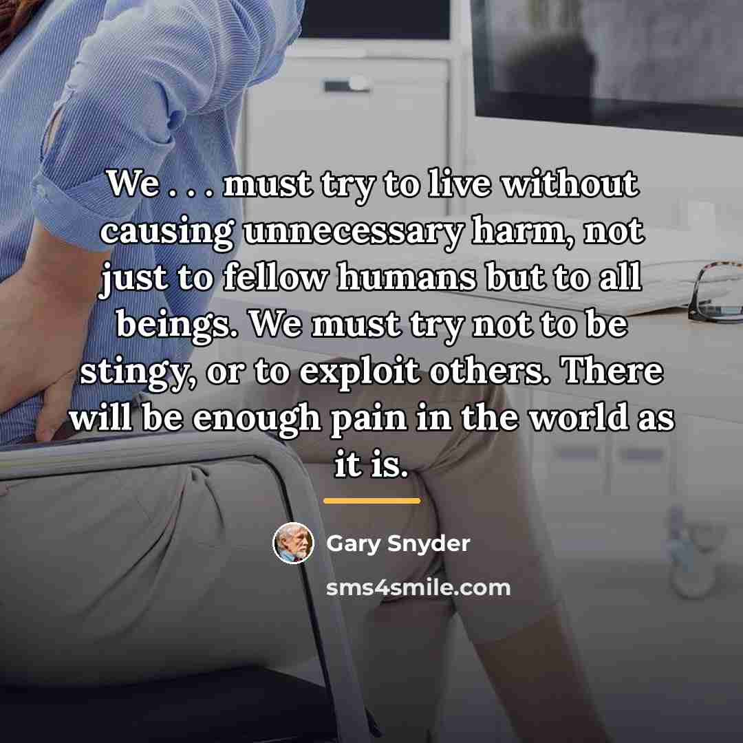 “We . . . must try to live without causing…” quote by Gary Snyder