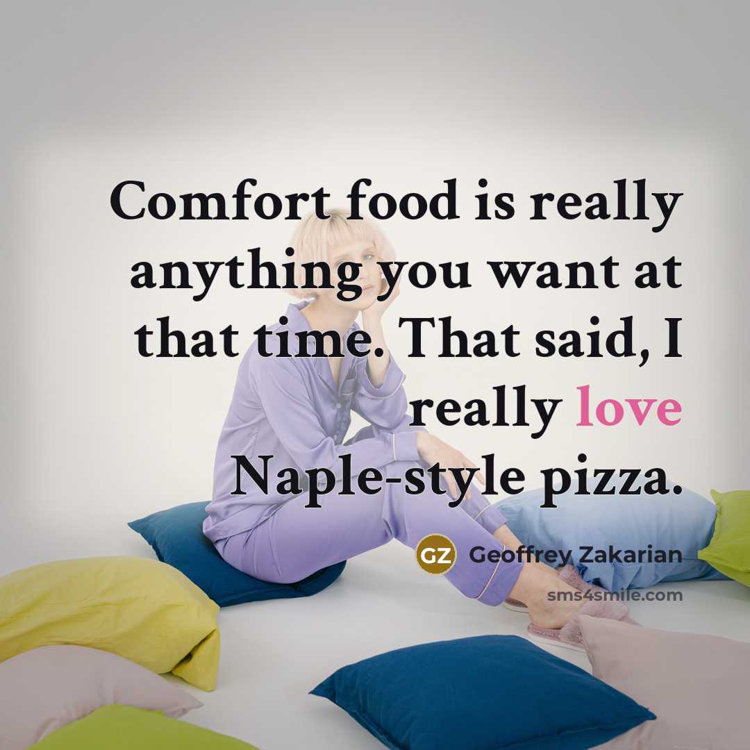 “Comfort food is really anything you want at that time.…” quote by Geoffrey Zakarian