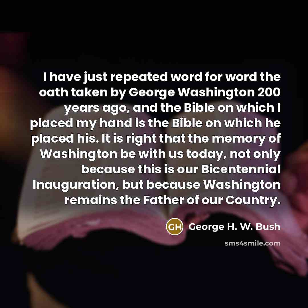 “I have just repeated word for word the oath taken…” quote by George H. W. Bush