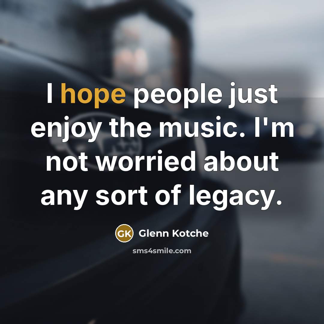 “I hope people just enjoy the music. I'm not worried…” quote by Glenn Kotche