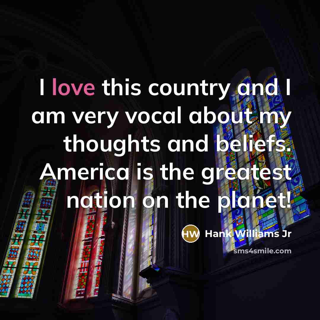 “I love this country and I am very vocal about…” quote by Hank Williams Jr