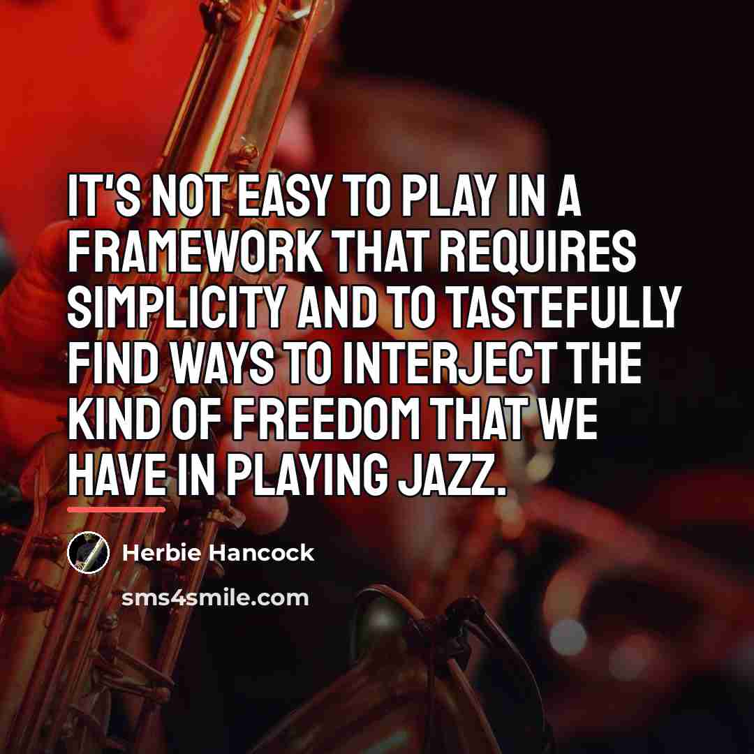 “It's not easy to play in a framework that requires…” quote by Herbie Hancock