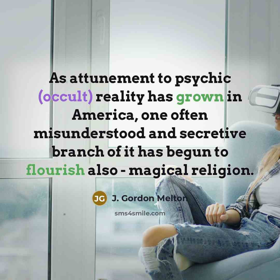 “As attunement to psychic (occult) reality has grown in America,…” quote by J. Gordon Melton