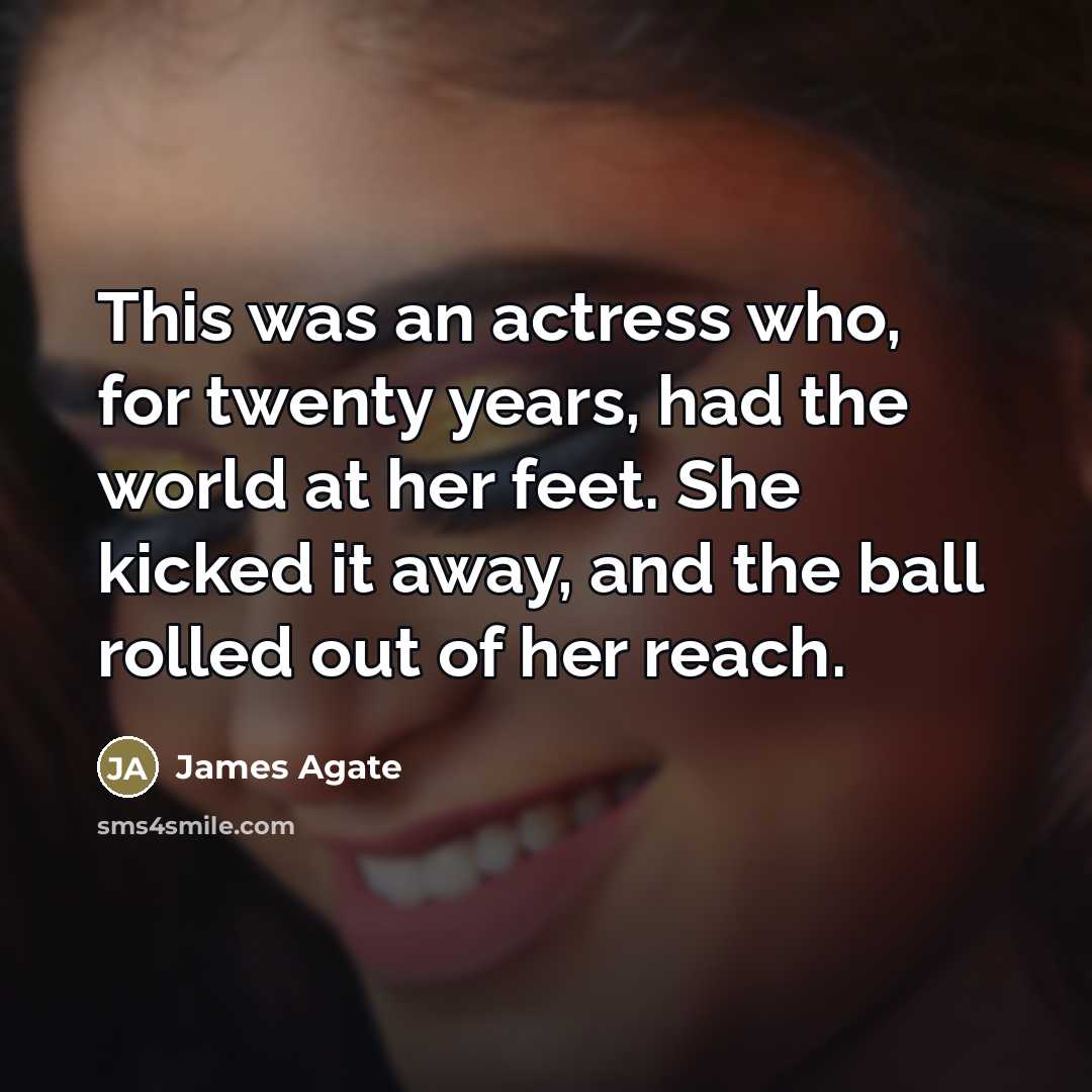 “This was an actress who, for twenty years, had the…” quote by James Agate