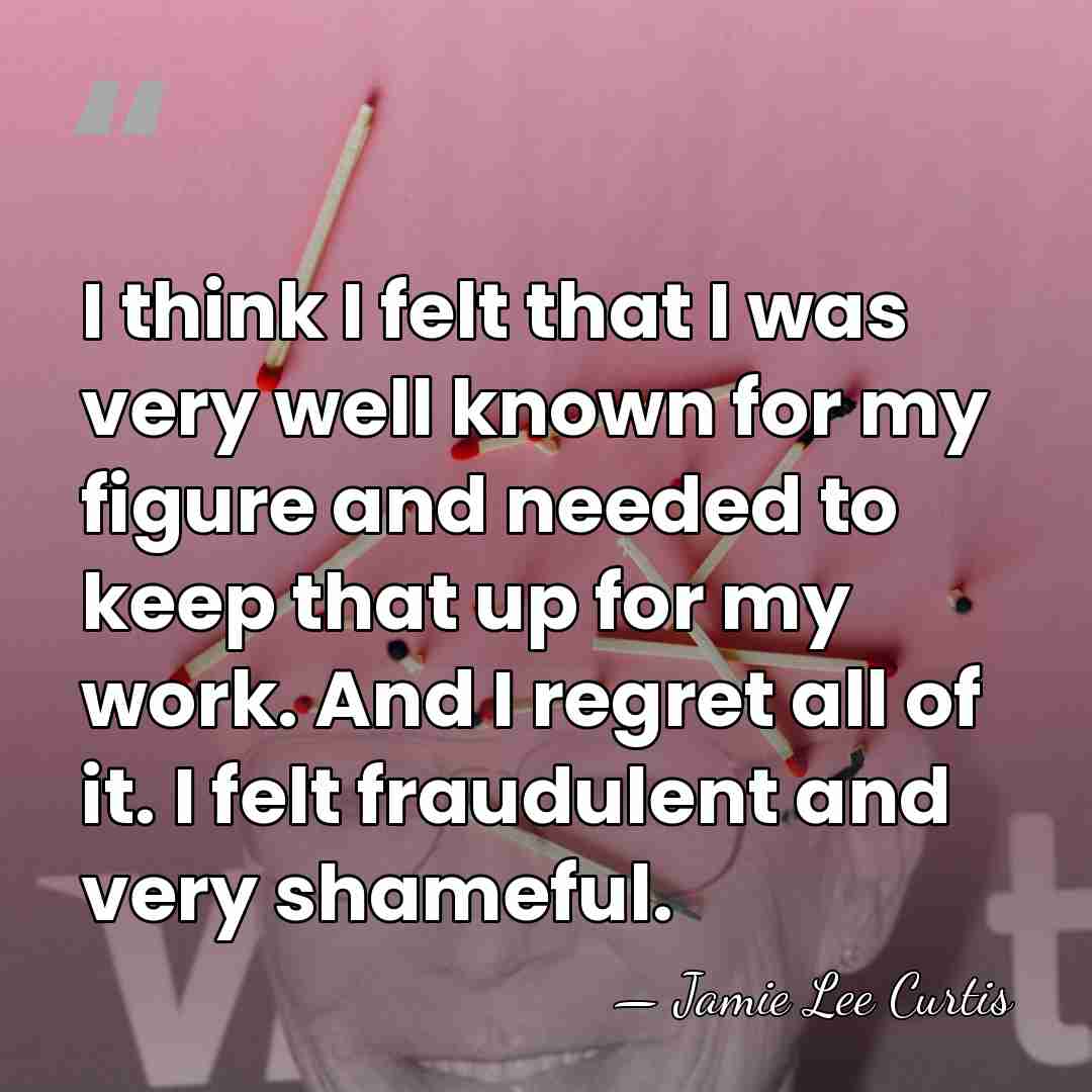 I think I felt that I was very well known for my&hellip; - Jamie Lee Curtis