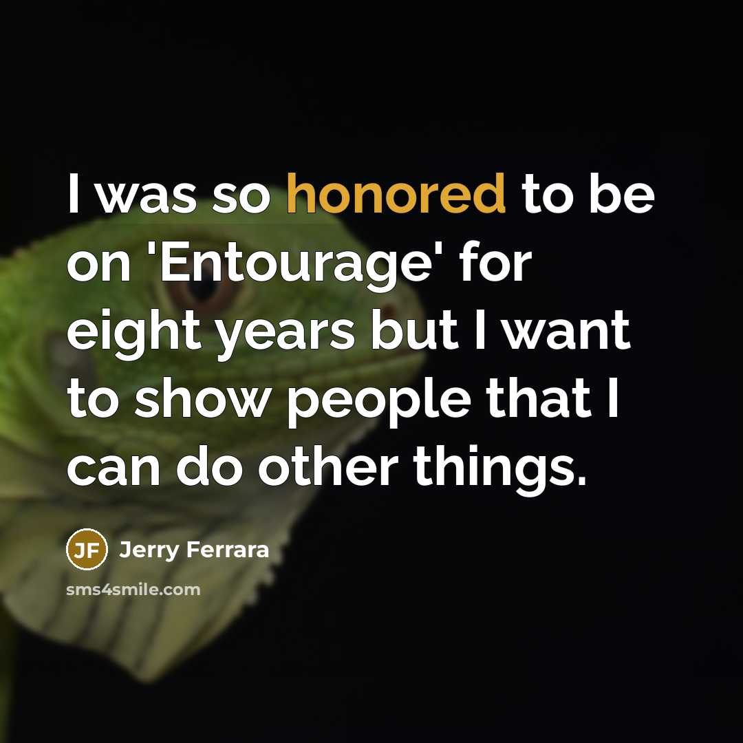 “I was so honored to be on 'Entourage' for eight…” quote by Jerry Ferrara