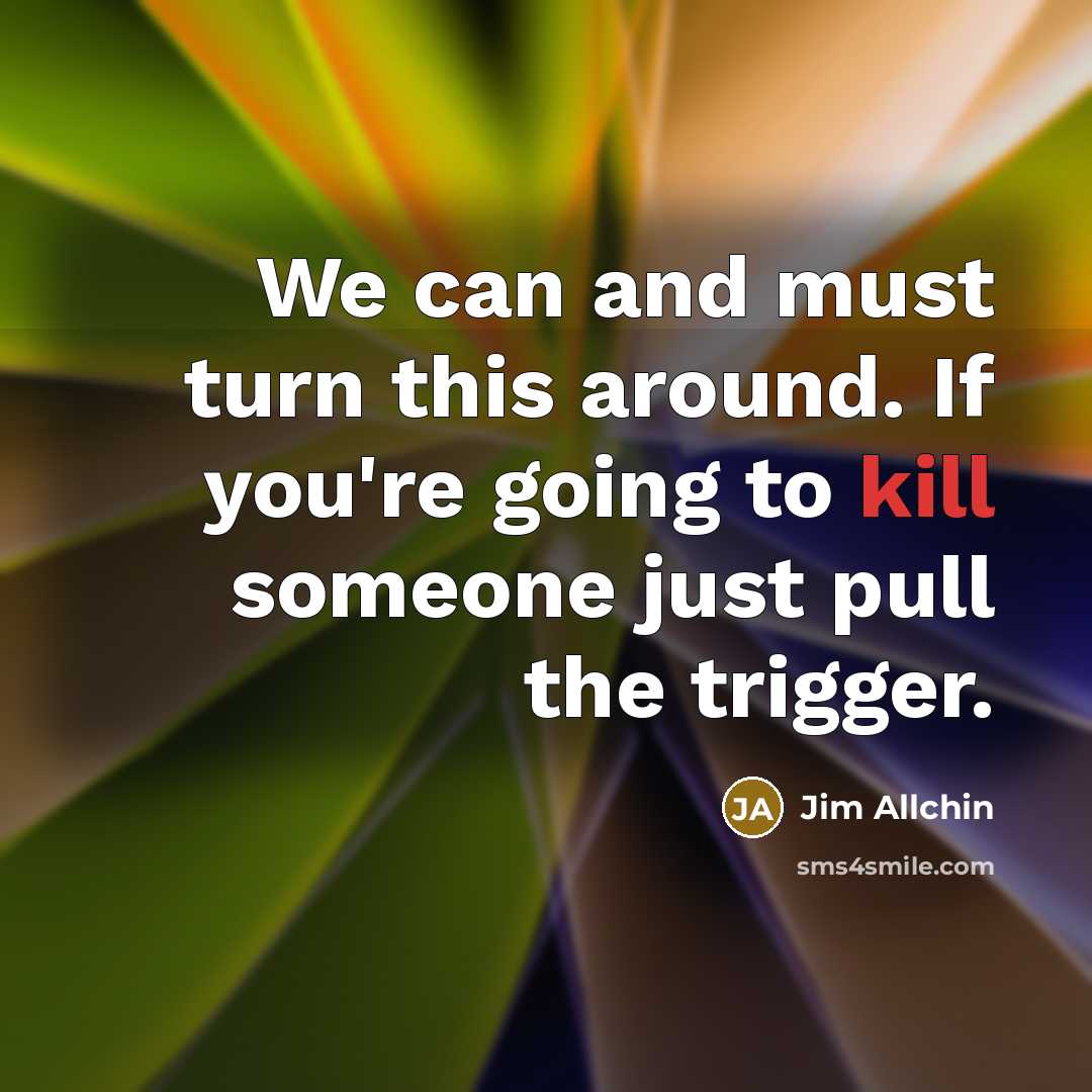 “We can and must turn this around. If you're going…” quote by Jim Allchin