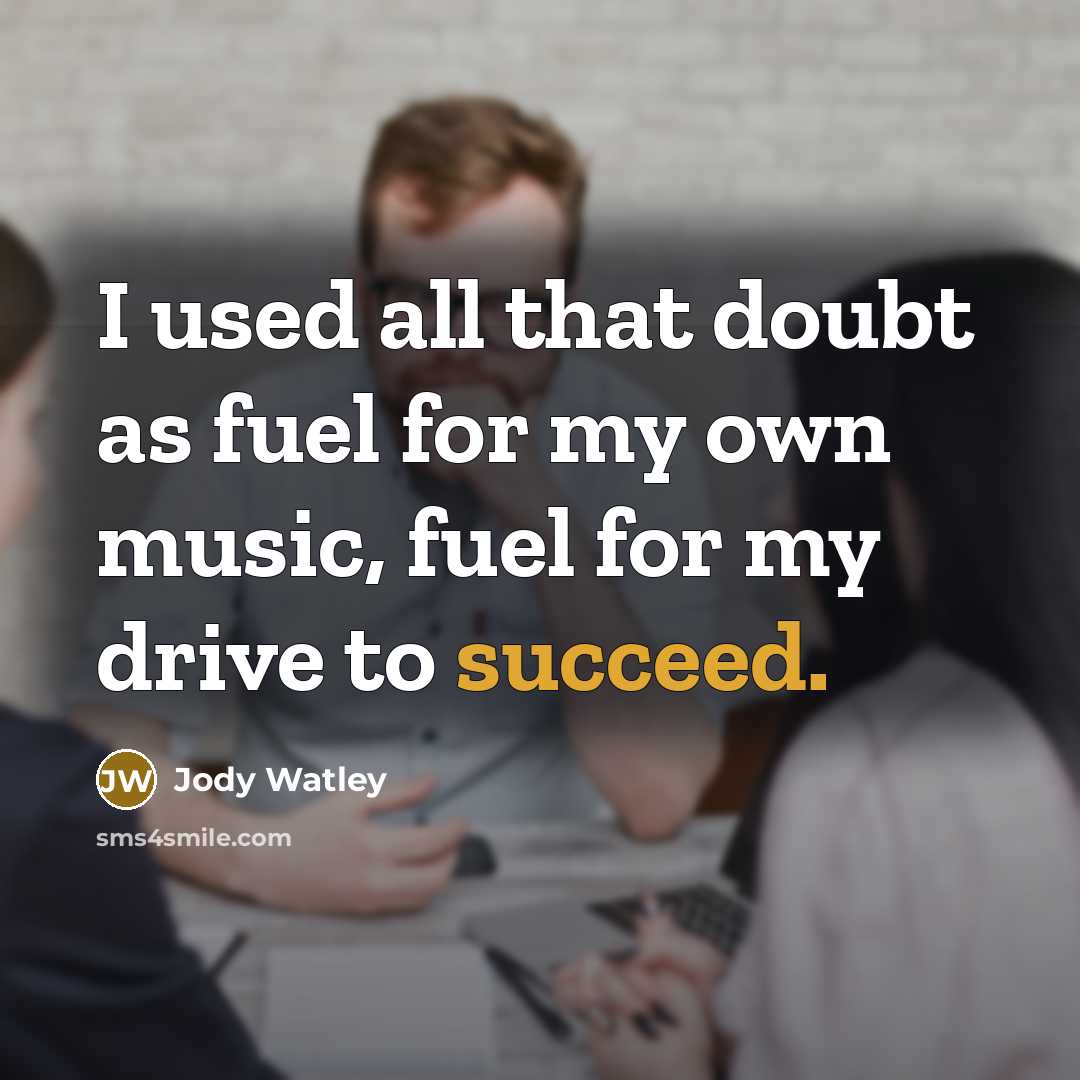 “I used all that doubt as fuel for my own…” quote by Jody Watley