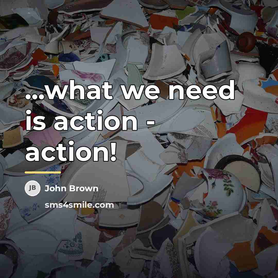“...what we need is action - action!…” quote by John Brown