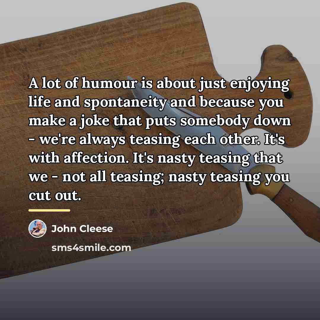 “A lot of humour is about just enjoying life and…” quote by John Cleese