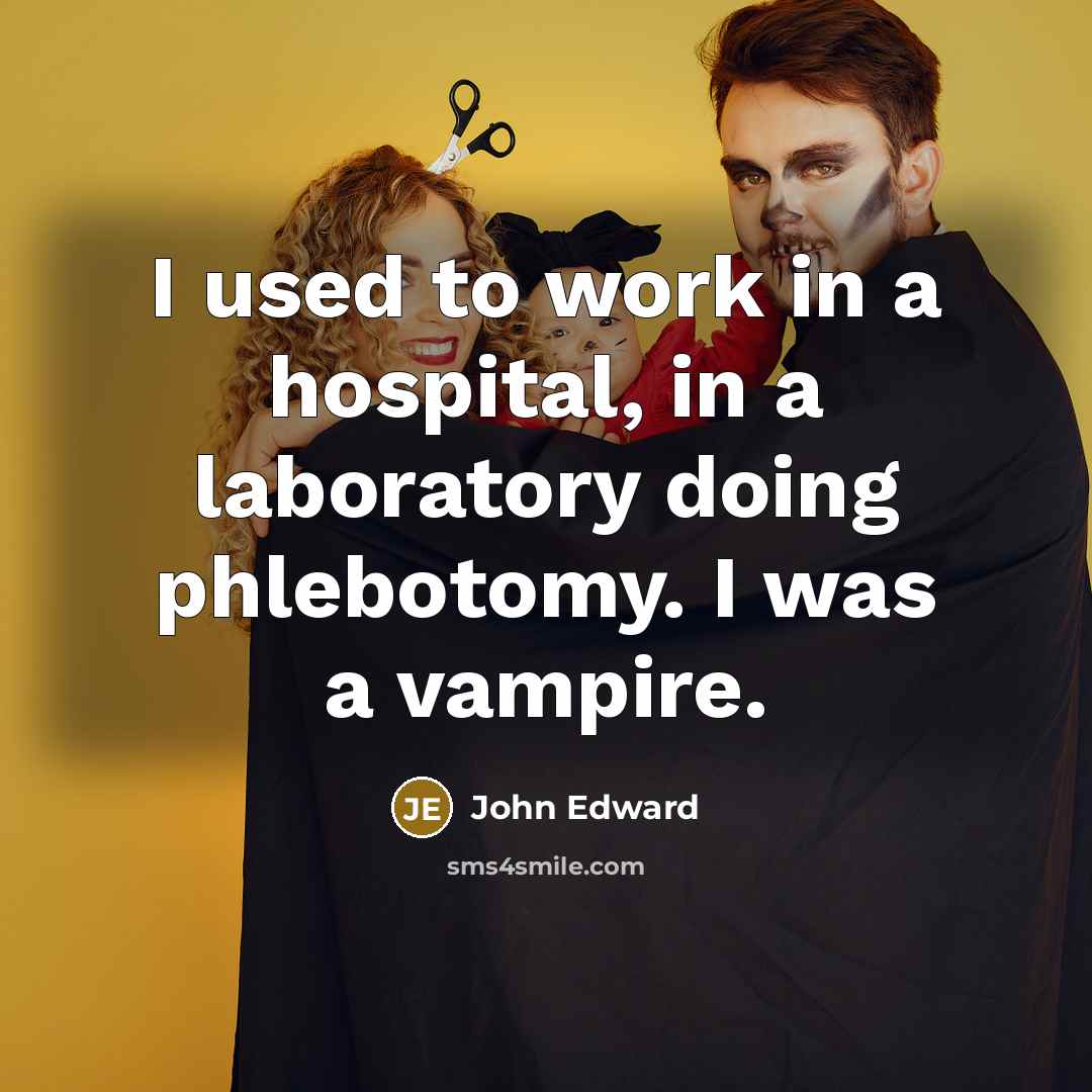 “I used to work in a hospital, in a laboratory…” quote by John Edward
