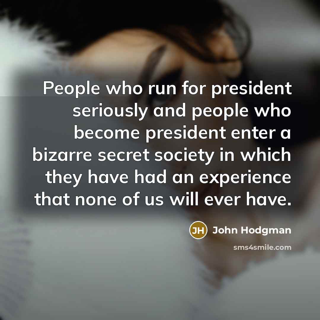 “People who run for president seriously and people who become…” quote by John Hodgman