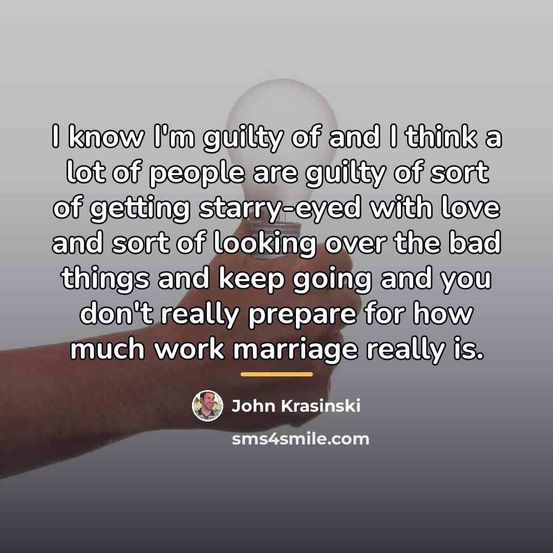 “I know I'm guilty of and I think a lot…” quote by John Krasinski