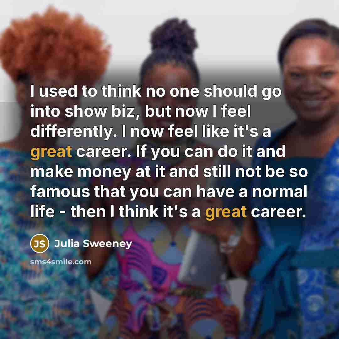 “I used to think no one should go into show…” quote by Julia Sweeney