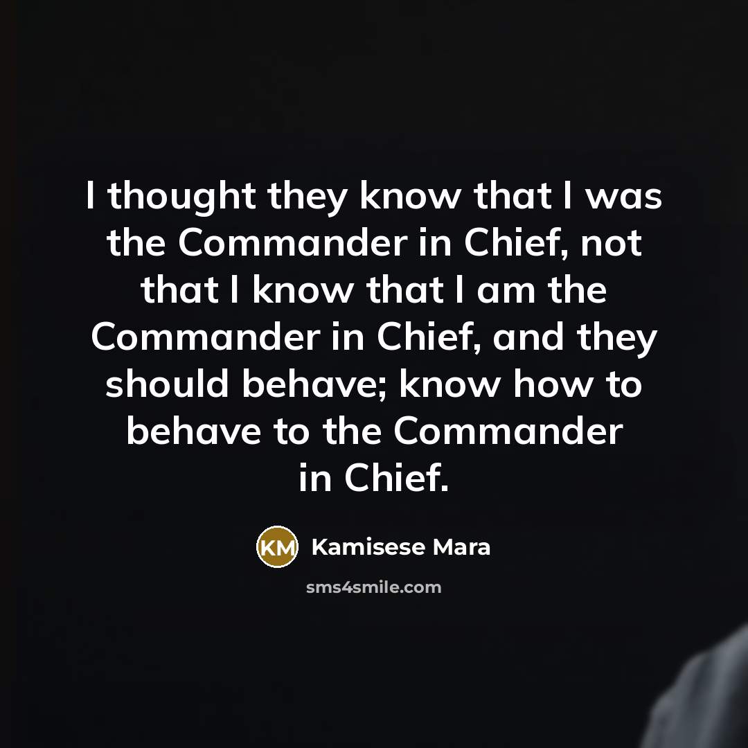 “I thought they know that I was the Commander in…” quote by Kamisese Mara