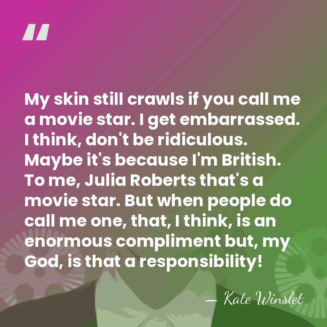 My skin still crawls if you call me a movie star. I&hellip; - Kate Winslet