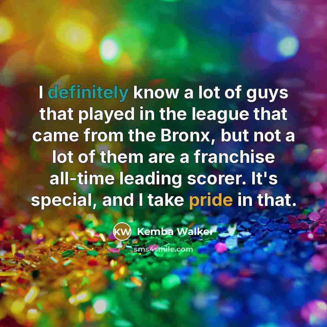 “I definitely know a lot of guys that played in the league that came from the Bronx, but not a lot of them are a franchise all-time leading scorer. It's special, and I take pride in that.” quote by Kemba Walker