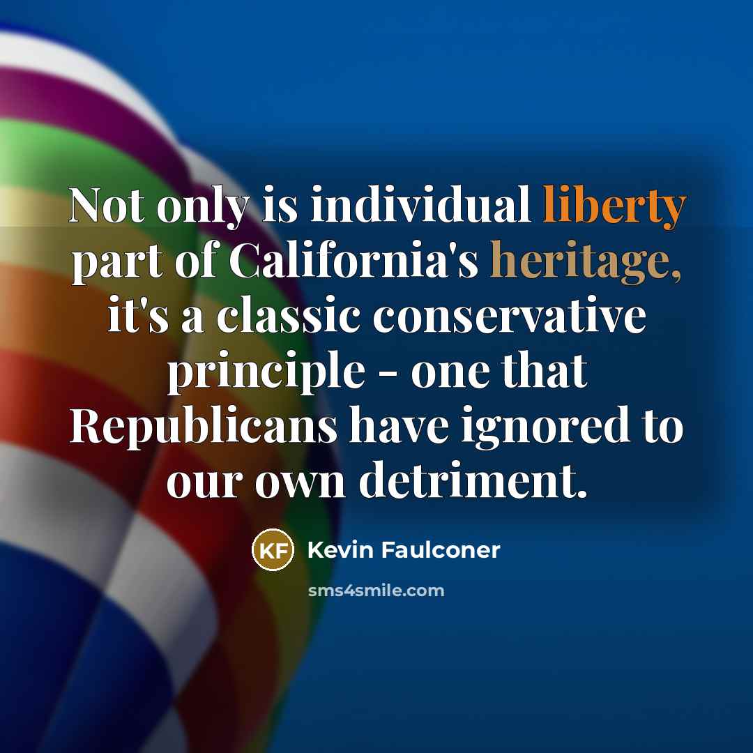 “Not only is individual liberty part of California's heritage, it's…” quote by Kevin Faulconer