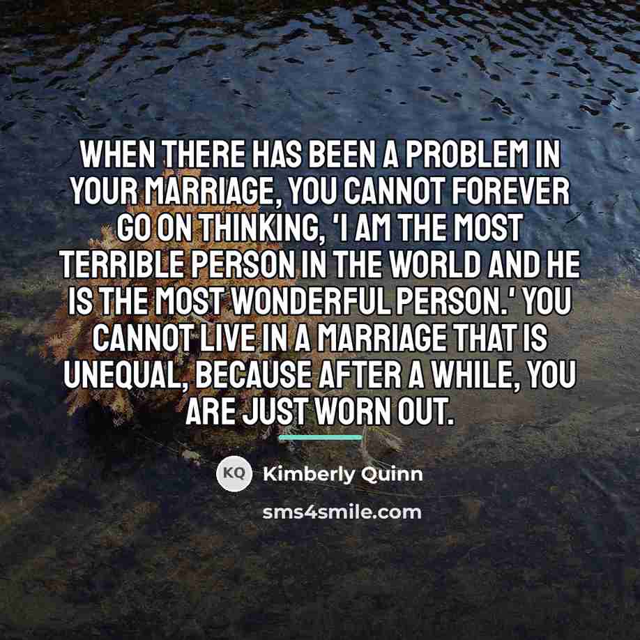 “When there has been a problem in your marriage, you…” quote by Kimberly Quinn