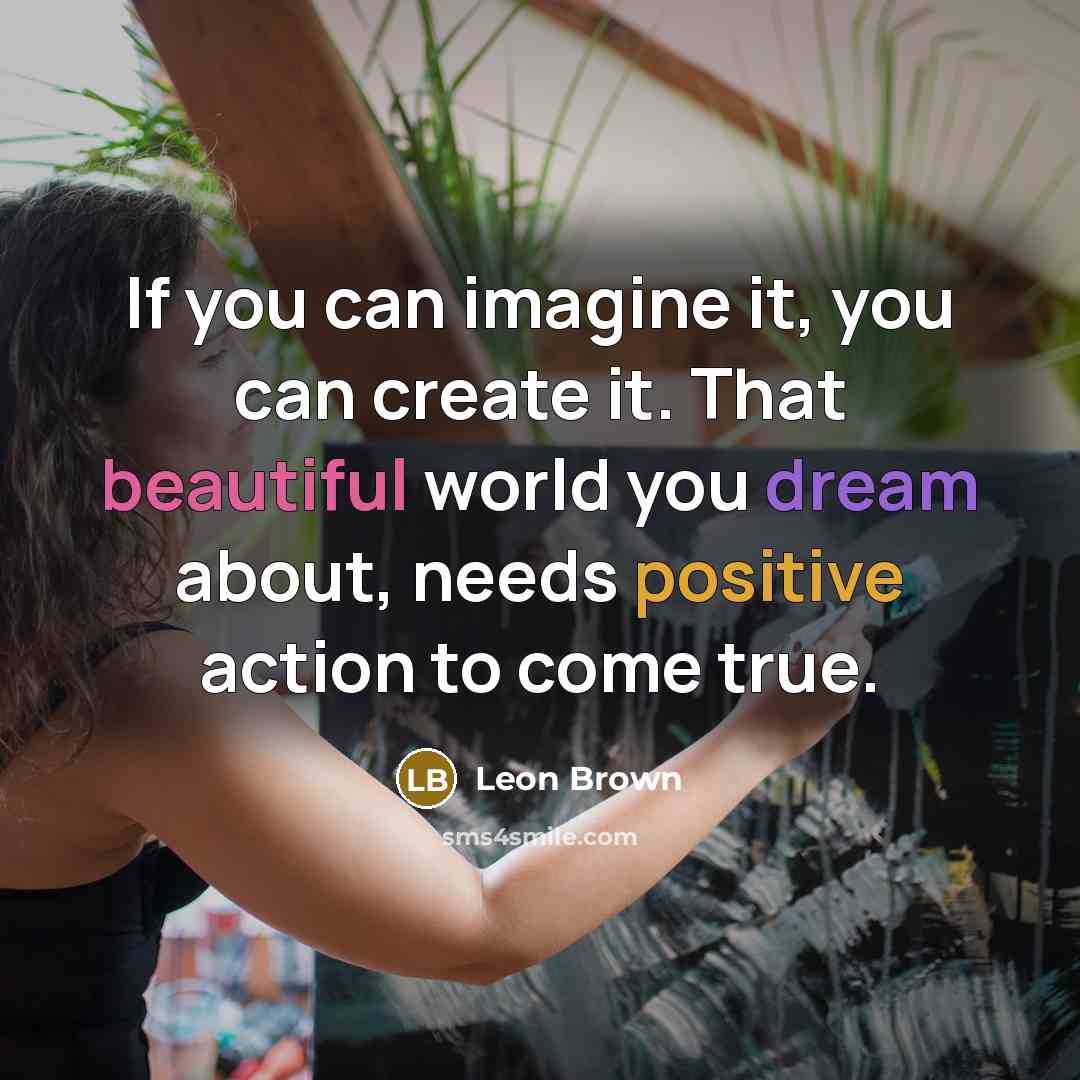 “If you can imagine it, you can create it. That…” quote by Leon Brown