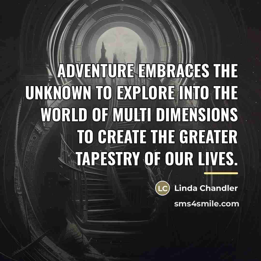 “ADVENTURE embraces the unknown to explore into the world of…” quote by Linda Chandler