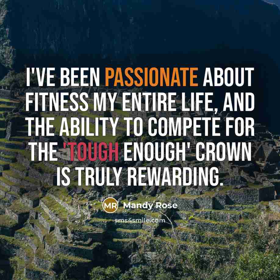 “I've been passionate about fitness my entire life, and the…” quote by Mandy Rose