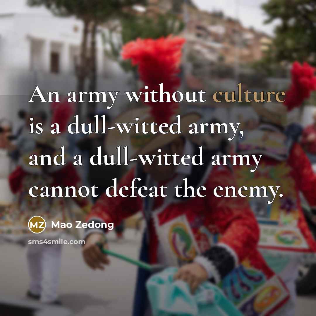 “An army without culture is a dull-witted army, and a…” quote by Mao Zedong