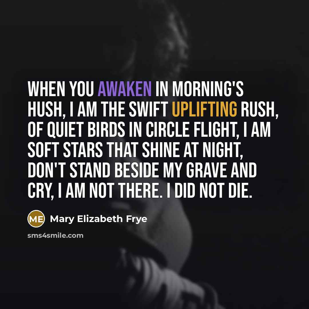 “When you awaken in morning's hush, I am the swift…” quote by Mary Elizabeth Frye