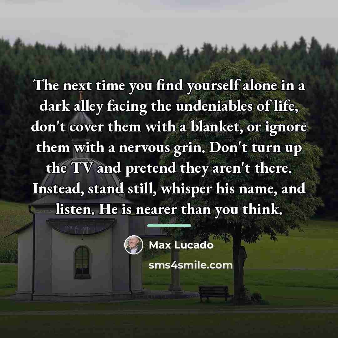 “The next time you find yourself alone in a dark…” quote by Max Lucado