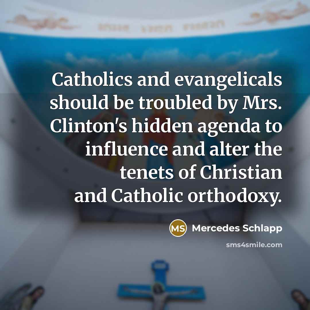 “Catholics and evangelicals should be troubled by Mrs. Clinton's hidden…” quote by Mercedes Schlapp