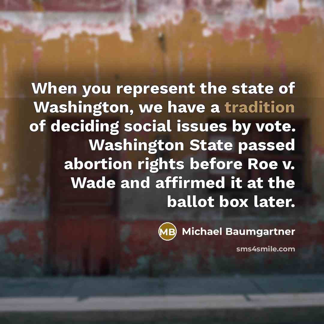 “When you represent the state of Washington, we have a…” quote by Michael Baumgartner