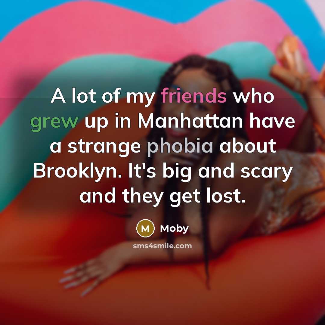 “A lot of my friends who grew up in Manhattan…” quote by Moby