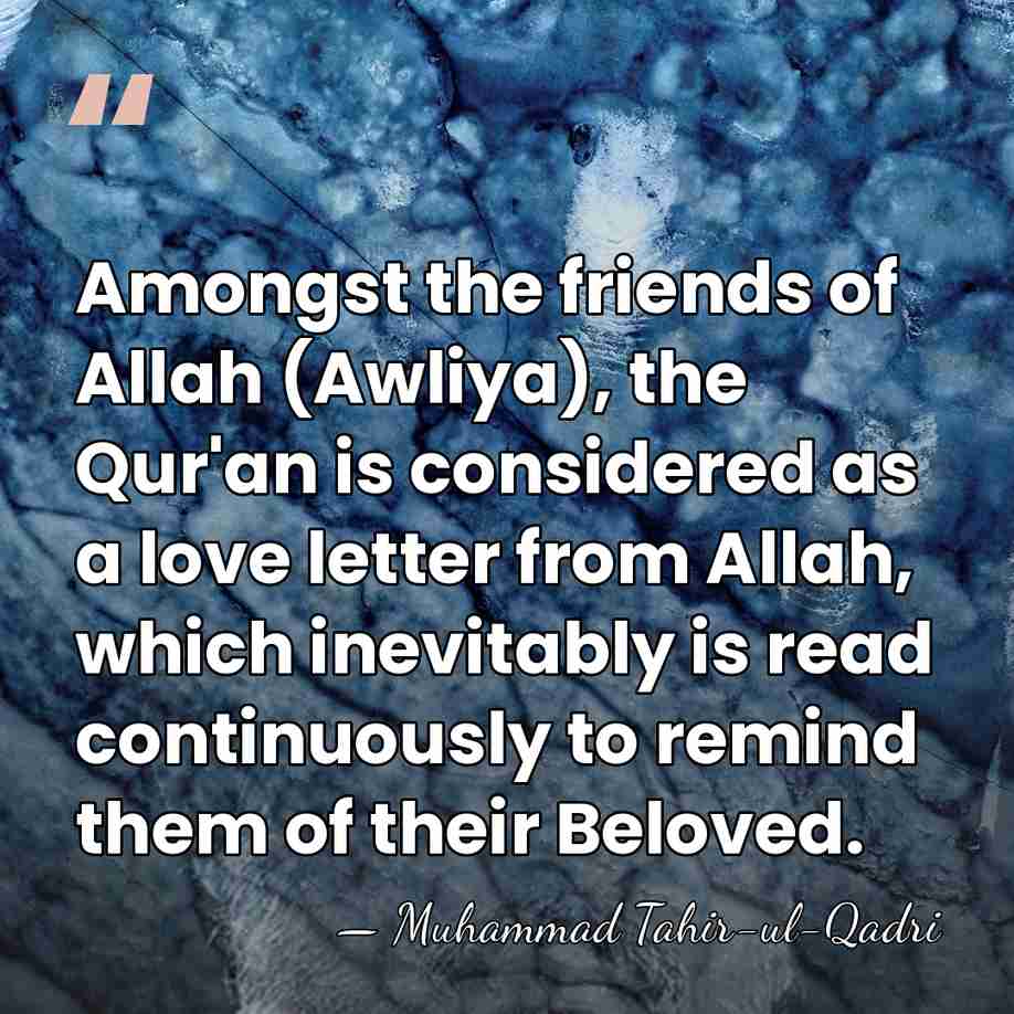 Amongst the friends of Allah (Awliya), the Qur'an is considered as a&hellip; - Muhammad Tahir-ul-Qadri