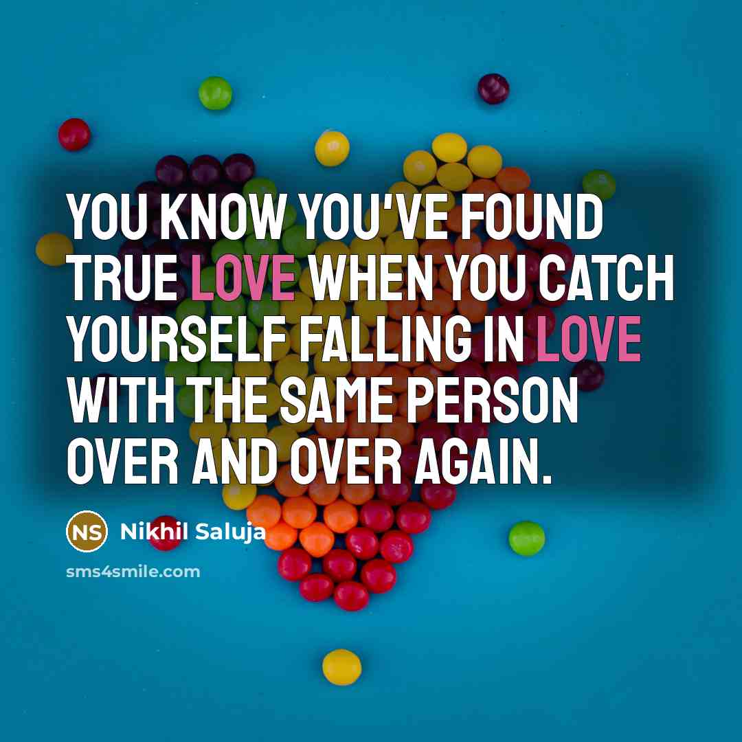 “You know you've found true love when you catch yourself…” quote by Nikhil Saluja