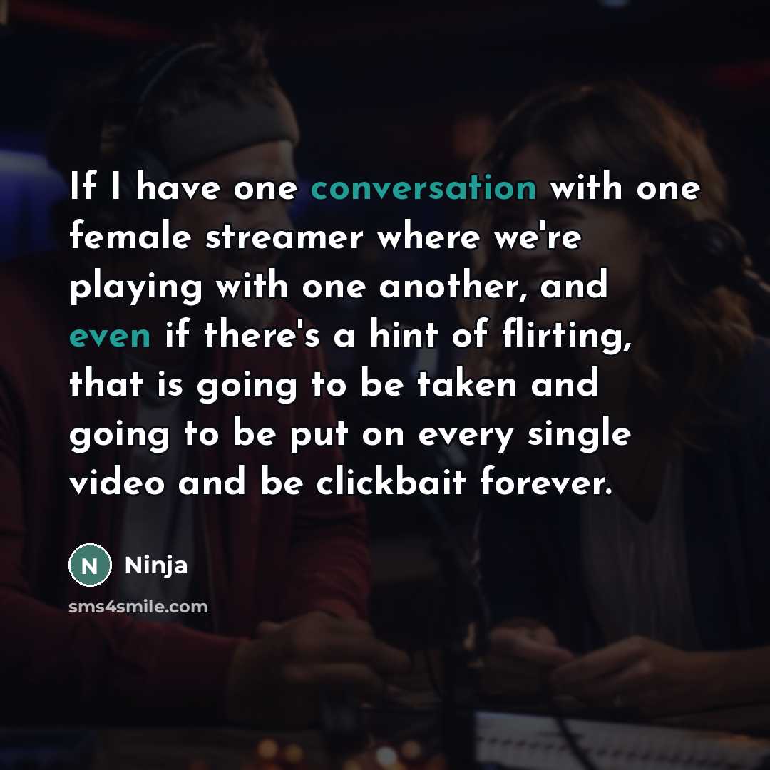 “If I have one conversation with one female streamer where…” quote by Ninja