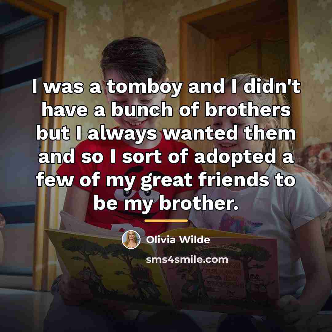 “I was a tomboy and I didn't have a bunch…” quote by Olivia Wilde
