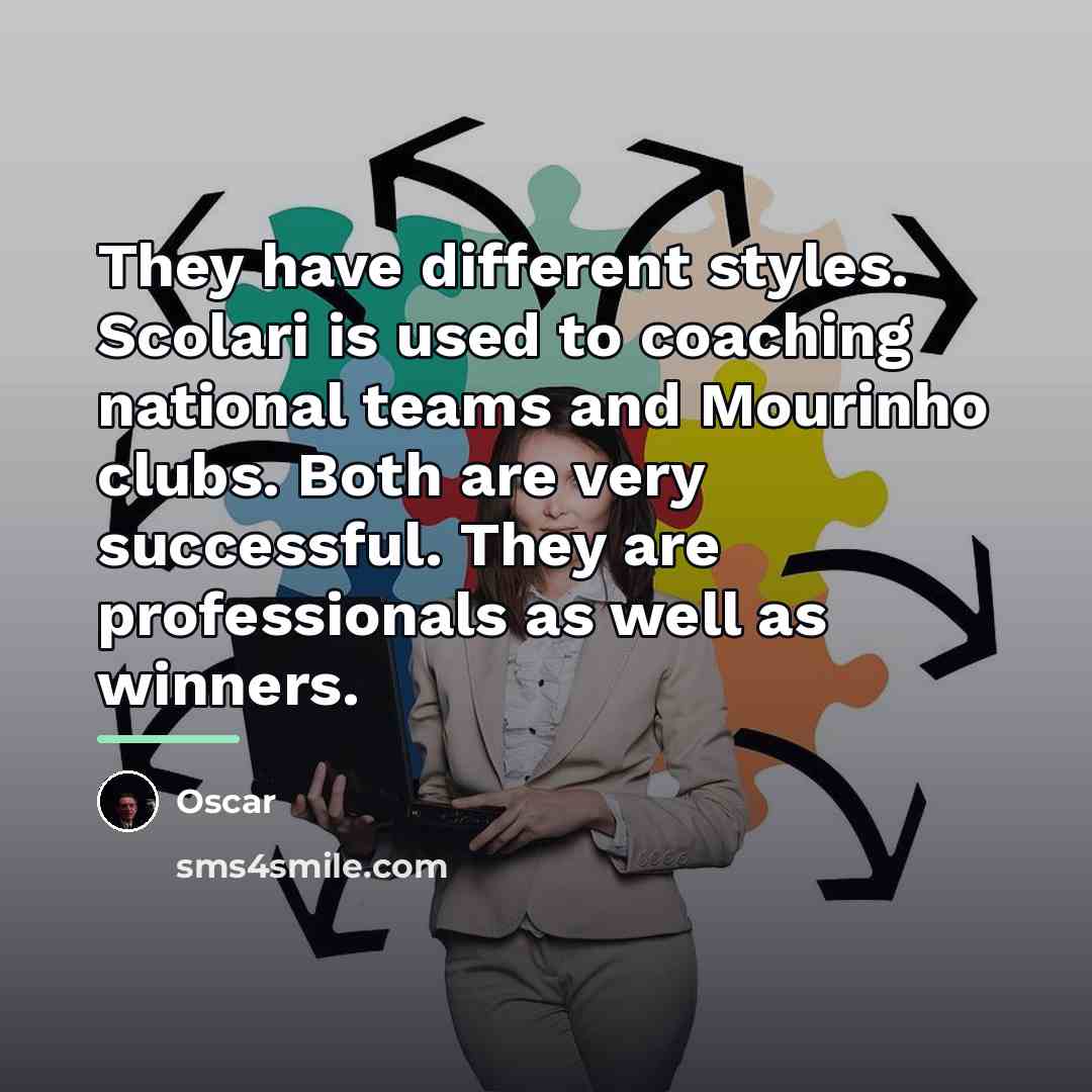 “They have different styles. Scolari is used to coaching national…” quote by Oscar